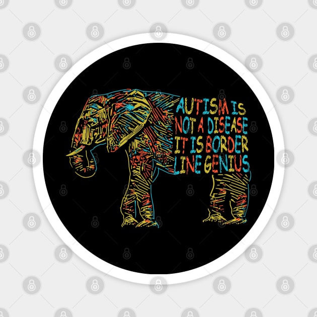 Autism Is Not A Disease It Is Border Line Genius Gift Shirt Magnet by HomerNewbergereq
